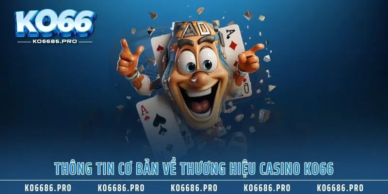 Thông tin cơ bản về thương hiệu casino KO66